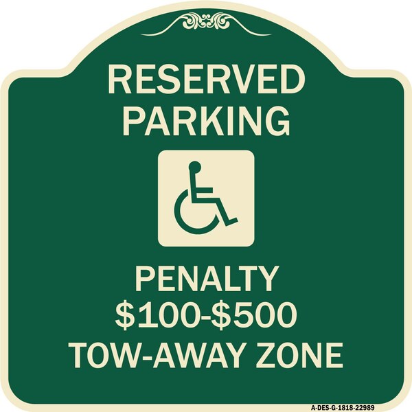 Reserved Parking Penalty $100 to $500 Tow-Away Zone withAluminum Sign, 18" x 18", G-1818-22989